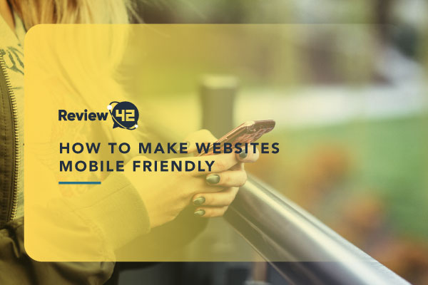 How to Make Websites Mobile-Friendly [2022 Guide]