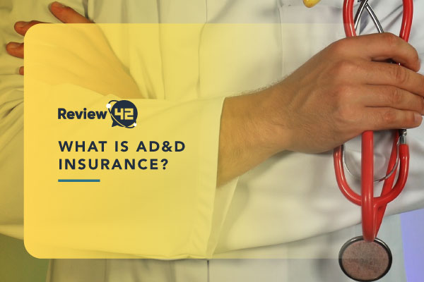 What Is AD&D Insurance [What Is and Isn’t Covered & FAQ]