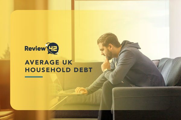 Average Household Debt UK Residents Have [19+ Surprising Facts]