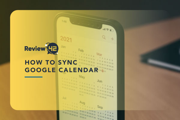 How to Sync Google Calendar [Simple Guide for 2022]