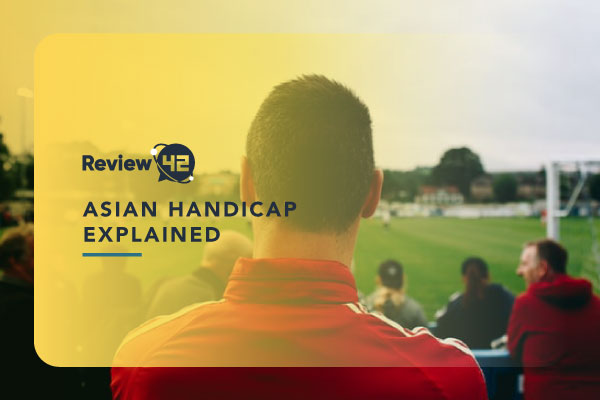 What Is an Asian Handicap Bet? [Types, How It Works]