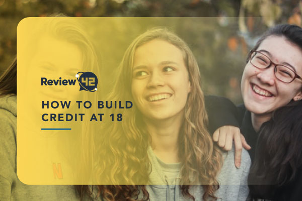 The Secret to Building Credit at 18 [2021 Guide]