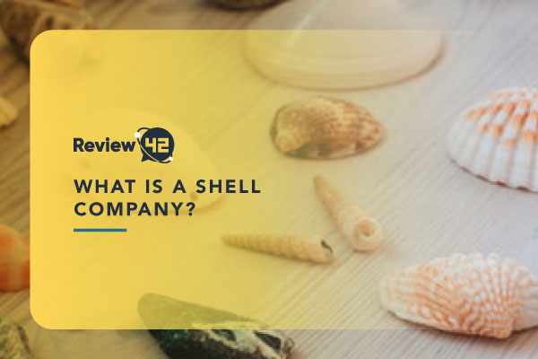 All About Shell Companies [What They Are, How They Work]