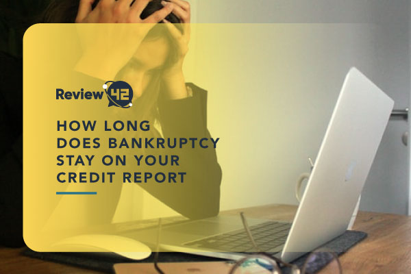Do You Know How Long Bankruptcy Stays on Your Credit Report?