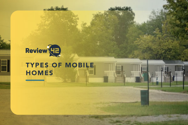 Mobile Home Types, Advantages, Disadvantages