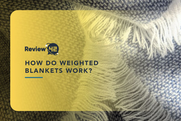 How Do Weighted Blankets Work? [2022 Guide]