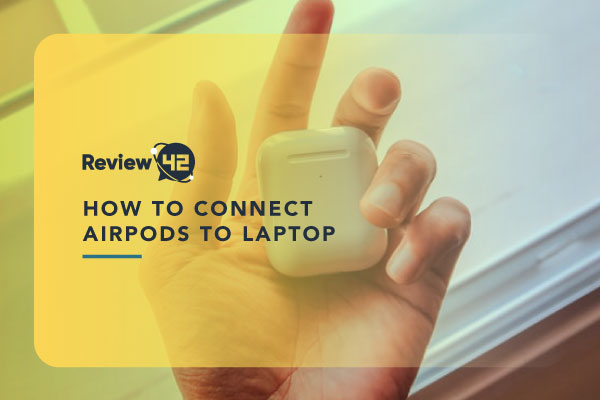 How to Connect AirPods to Laptop [+ Troubeshooting]