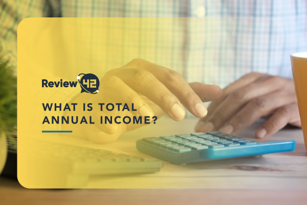 Total Annual Income: What It Is, Why It Matters, How to Calculate It