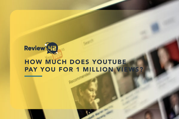 How Much Does YouTube Pay You for 1 Million Views?