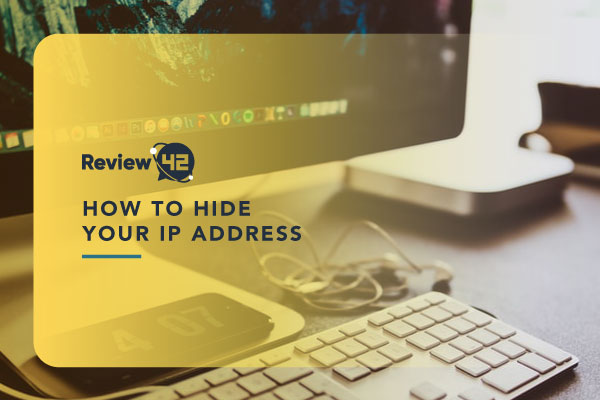 How to Hide Your IP Address: Step-By-Step Guide