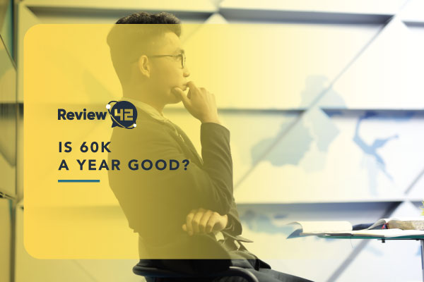 Is Earning 60k a Year Good Enough? - Review42