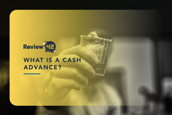 What Is a Cash Advance? [Ultimate Guide]