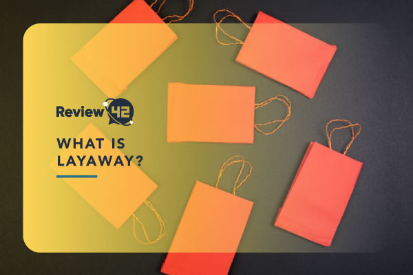 What Is Layaway? [2023’s Ultimate Guide]