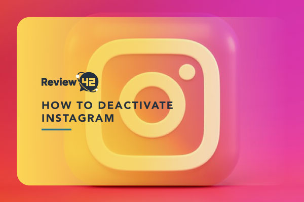 How to Deactivate Instagram (The Ultimate Guide for 2022)