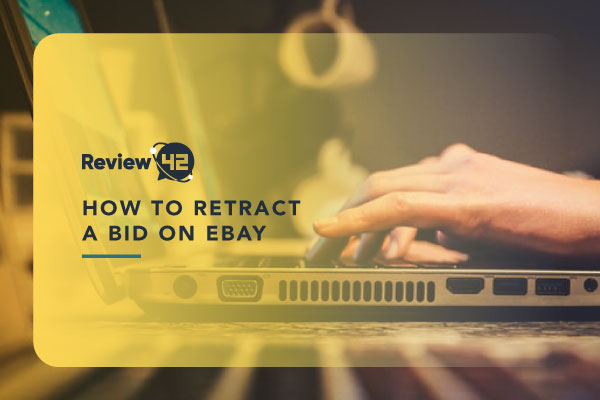 How to Retract a Bid on eBay (Complete Guide for 2022)