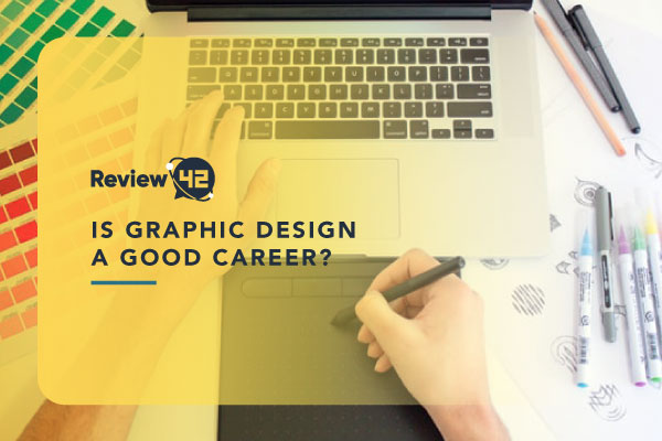 Is Graphic Design a Good Career in 2022? [Find Out]