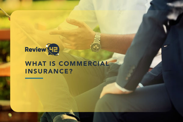 What Is Commercial Insurance and What Types Are There?