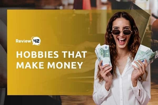 30 Hobbies That Make Money