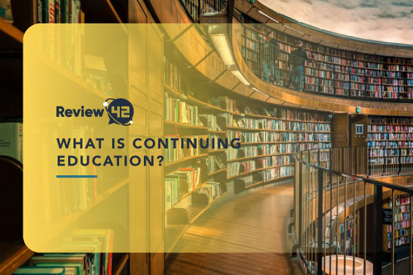 What Is Continuing Education? [Guide for 2022]