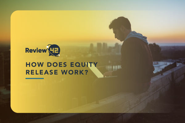 Equity Release: What It Is, How It Works + More