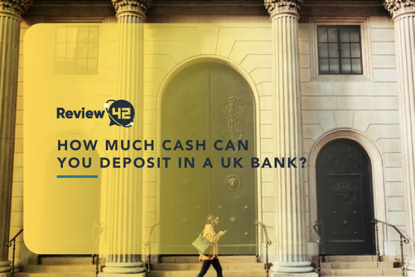 How Much Cash Can Be Deposited in a UK Bank?