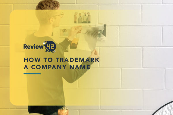 How to Trademark a Company Name [Full Guide for 2022]