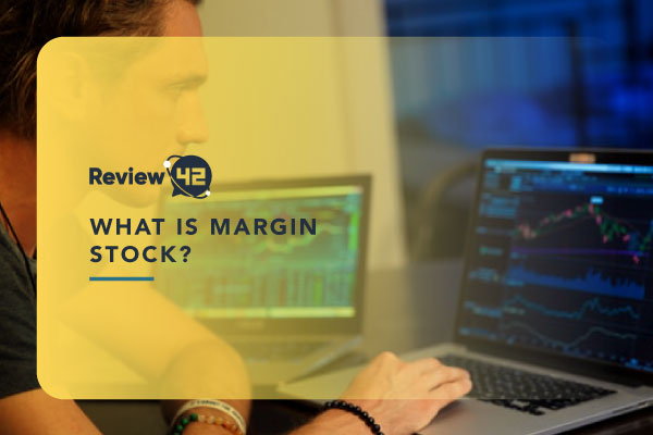 What Is Margin Stock & Margin Loan? [Full Guide for 2024]