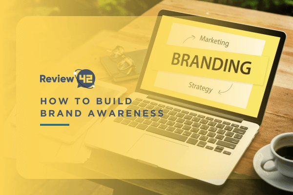How to Build Brand Awareness in 2022? [Everything You Need to Know]
