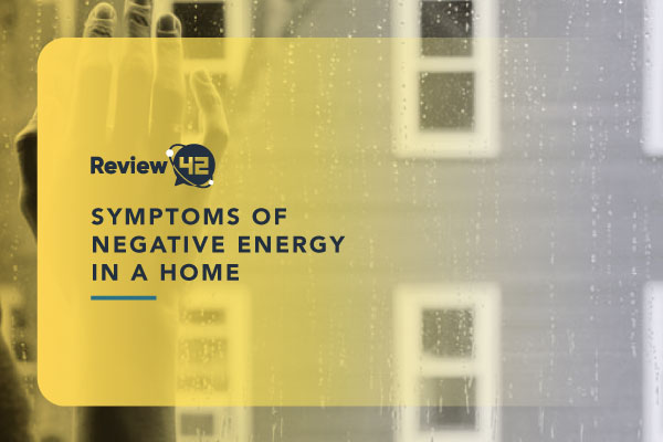 7 Symptoms of Negative Energy at Home