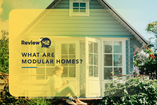 What Are Modular Homes? [The Ultimate Guide for 2022]