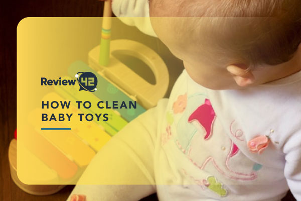 How to Clean Baby Toys Depending on the Type