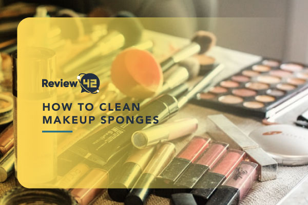 How to Clean Makeup Sponges [Detailed Guide]