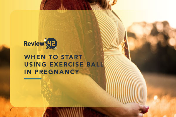 When to Start Using an Exercise Ball in Pregnancy?