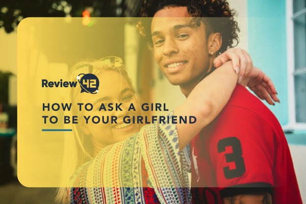 22 Ways to Ask a Girl to Be Your Girlfriend