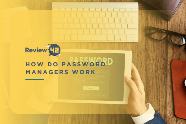 How Do Password Managers Work and Should You Use One?