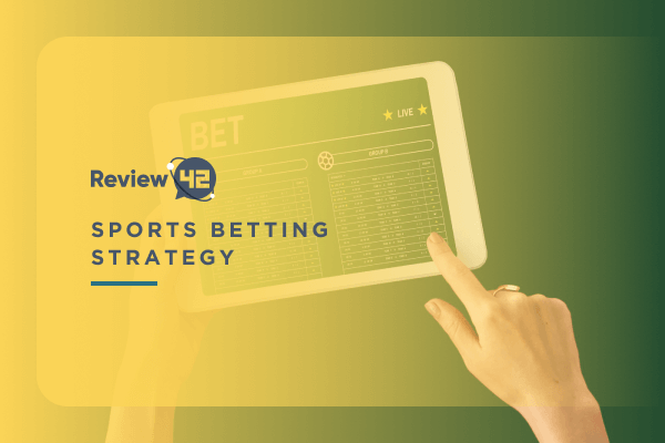 Sports Betting Strategy [5 Tested Strategies + Betting Tips]