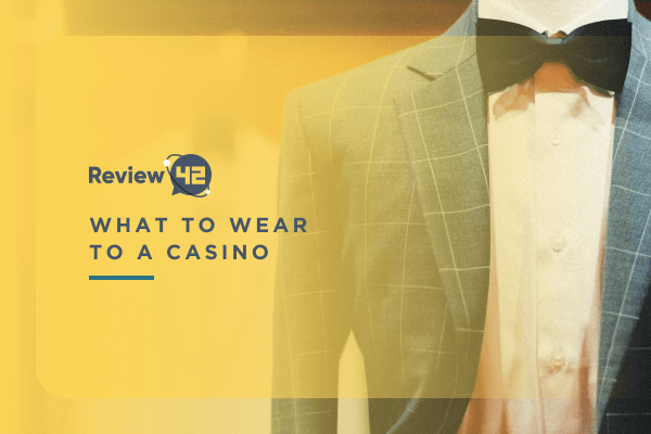 What to Wear to a Casino? [Casino Dress Code Guide]