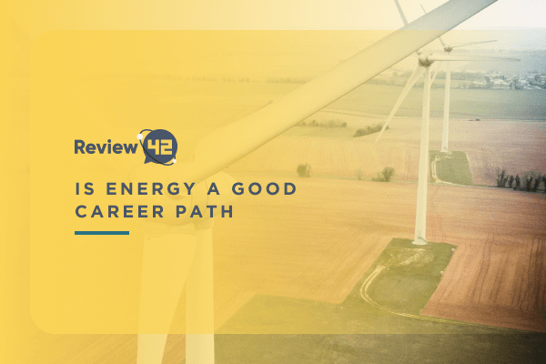 Is Energy a Good Career Path in 2024 [The Most Relevant Info]