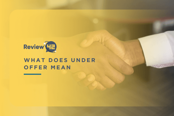 The ‘ Under Offer’ Meaning Explained